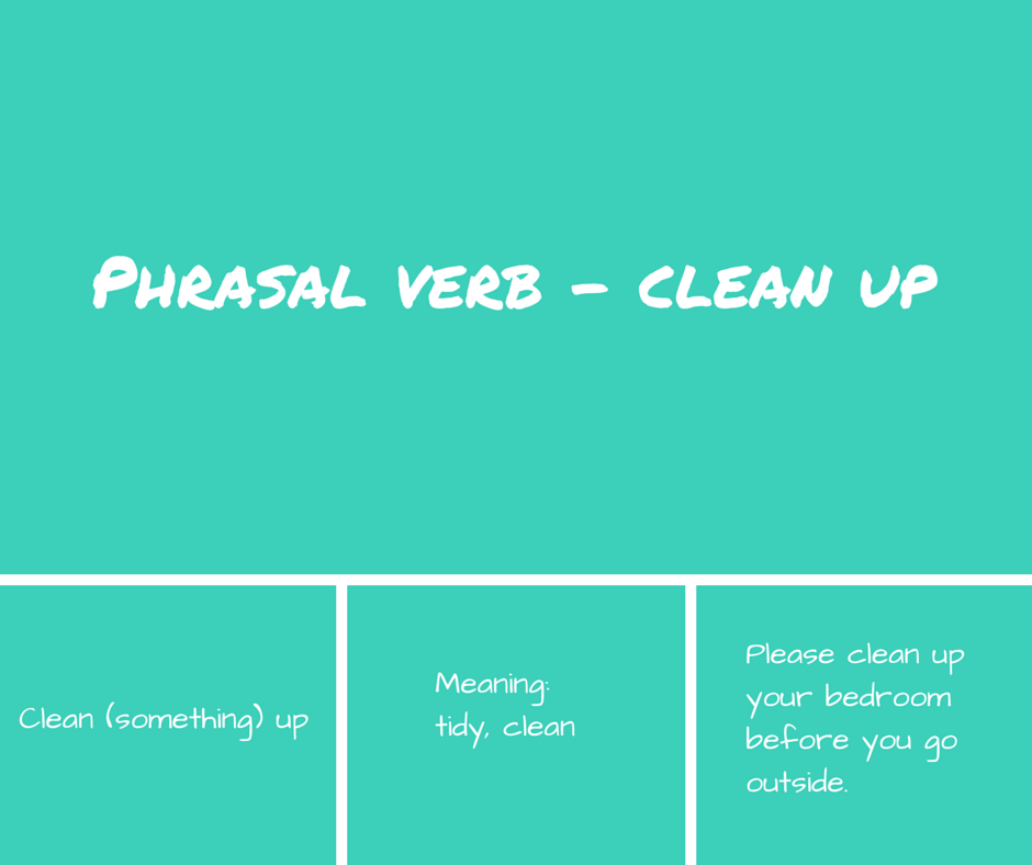 PHRASAL VERBS -- CLEAN UP